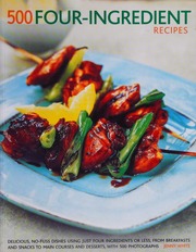 500 Fouringredient Recipes Delicious Nofuss Dishes Using Just Four Ingredients Or Less From Breakfasts And Snacks To Main Courses And Desserts With 500 Photographs White