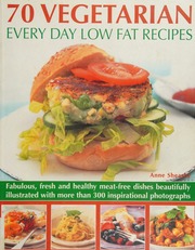 70 Vegetarian Every Day Low Fat Recipes Fabulous Fresh And Healthy Meatfree Dishes Beautifully Illustrated With More Than 300 Inspirational Photographs Sheasby