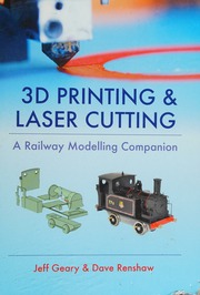 3d Printing And Laser Cutting A Railway Modelling Companion Geary