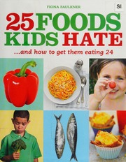 25 Foods Kids Hate And How To Get Them Eating 24 Faulkner