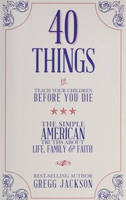 40 Things To Teach Your Children Before You Die The Simple American Truths About Life Family Faith That The World Wont Teach Them Jackson