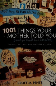 1001 Things Your Mother Told You And You Should Have Listened To Quotes Sayings And Timeless Wisdom Pentz