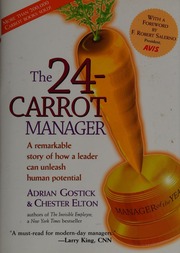 The 24carrot Manager A Remarkable Story Of How A Leader Can Unleash Human Potential 1st Ed Edition Gostick