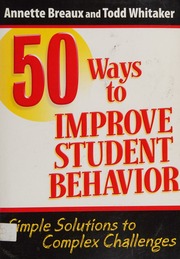 50 Ways To Improve Student Behavior Simple Solutions To Complex Challenges Breaux