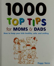 1000 Top Tips For Mums Dads How To Keep Your Kids Healthy Safe And Smiling Vance