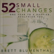 52 Small Changes One Year To A Happier Healthier You Blumenthal