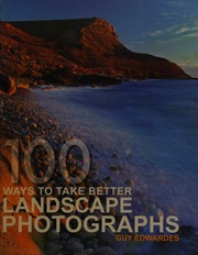 100 Ways To Take Better Landscape Photographs Edwardes Guy