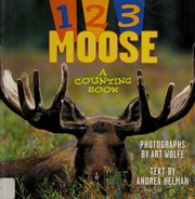 123 Moose A Counting Book Helman Andreawolfe Art Illustratorwolfe