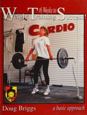 16 Weeks To Weight Training Success A Basic Approach Briggs