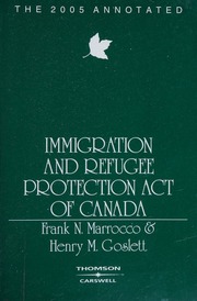 The 2005 Annotated Immigration And Refugee Protection Act Of Canada Canada