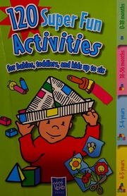 120 Super Fun Activities For Babies Toddlers And Kids Up To Six Traditional