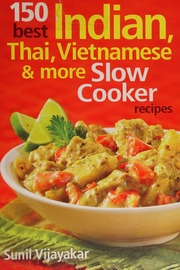 150 Best Indian Thai Vietnamese More Slow Cooker Recipes Vijayakar