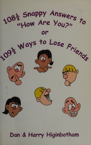 108 12 Snappy Answers To How Are You Or 109 12 Ways To Lose Friends Higinbotham