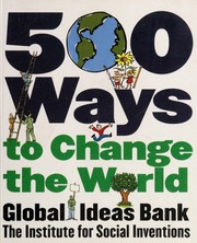 500 Ways To Change The World Global Ideas Bank