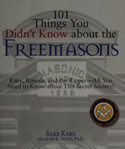101 Things You Didnt Know About The Freemasons Rites Rituals And The Ripper All You Need To Know About This Secret Society Karg