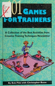 101 Games For Trainers A Collection Of The Best Activities From Creative Training Techniques Newsletter Pike