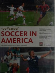 100 Years Of Soccer In America The Official Book Of The Us Soccer Federation Arena