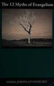 The 12 Myths Of Evangelism Levendusky Derek Joseph