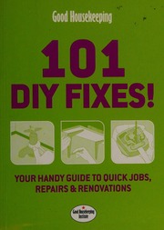 101 Diy Fixes Your Guide To Quick Jobs Repairs Renovations Good Housekeeping Institute Great Britain