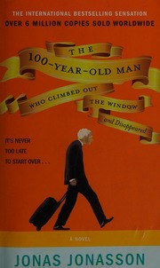 The 100yearold Man Who Climbed Out The Window And Disappeared Jonasson