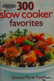 300 Slow Cooker Favorites Pye Donnamarie