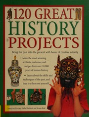 120 Great History Projects Bring The Past Into The Present With Hours Of Creative Activity Gray