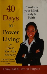 40 Days To Power Living Think Eat Live On Purpose Second Edition Kennedy