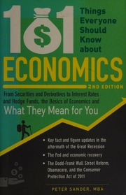 101 Things Everyone Should Know About Economics From Securities And Derivatives To Interest Rates And Hedge Funds The Basics Of Economics And What They Mean For You Sander