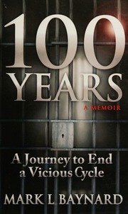 100 Years A Journey To End A Vicious Cycle Baynard Mark L