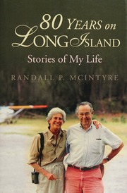 80 Years On Long Island Stories Of My Life Mcintyre Randall P