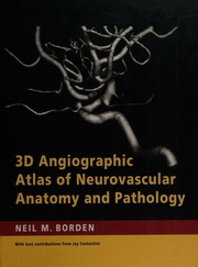 3d Angiographic Atlas Of Neurovascular Anatomy And Pathology Borden