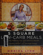 5 Square Lowcarb Meals The 20day Makeover Plan With Delicious Recipes For Fast Healthy Weight Loss And High Energy Lynn