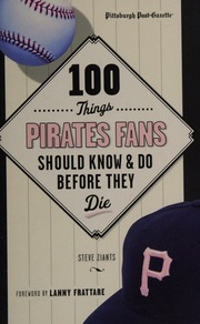 100 Things Pirates Fans Should Know Do Before They Die Ziants