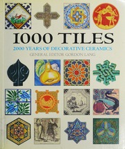 1000 Tiles 2000 Years Of Decorative Ceramics Lang Gordon Ceramics Expert Atterbury