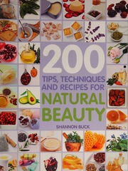 200 Tips Techniques And Recipes For Natural Beauty Shannon Buck