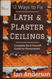 12 Ways To Fix Lath And Plaster Ceilings Complete Doityourself Guide For Homeowners Anderson