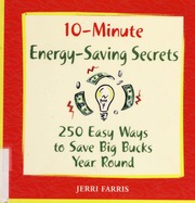 10minute Energy Saving Secrets 250 Easy Ways To Save Big Bucks Year Round Farris
