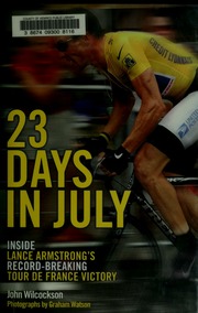 23 Days In July Inside Lance Armstrongs Recordbreaking Tour De France Victory 1st Da Capo Press Ed Edition Wilcockson