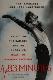83 Minutes The Doctor The Damage And The Shocking Death Of Michael Jackson First Us Edition Richards