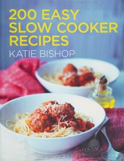 200 Easy Slow Cooker Recipes Bishop Katie Author