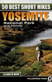 50 Best Short Hikes Yosemite National Park And Vicinity 1st Ed Wenk