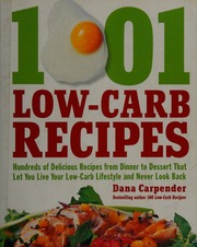 1001 Lowcarb Recipes Hundreds Of Delicious Recipes From Dinner To Dessert That Let You Live Your Lowcarb Lifestyle And Never Look Back Carpender