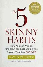 The 5 Skinny Habits How Ancient Wisdom Can Help You Lose Weight And Change Your Life Forever Zulberg