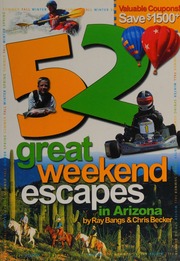 52 Great Weekend Escapes In Arizona Bangs Ray Becker Chris