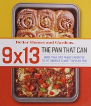 9 X 13 The Pan That Can More Than 370 Family Favorites To Fit Americas Most Popular Pan Better Homes And Gardens Books Firm