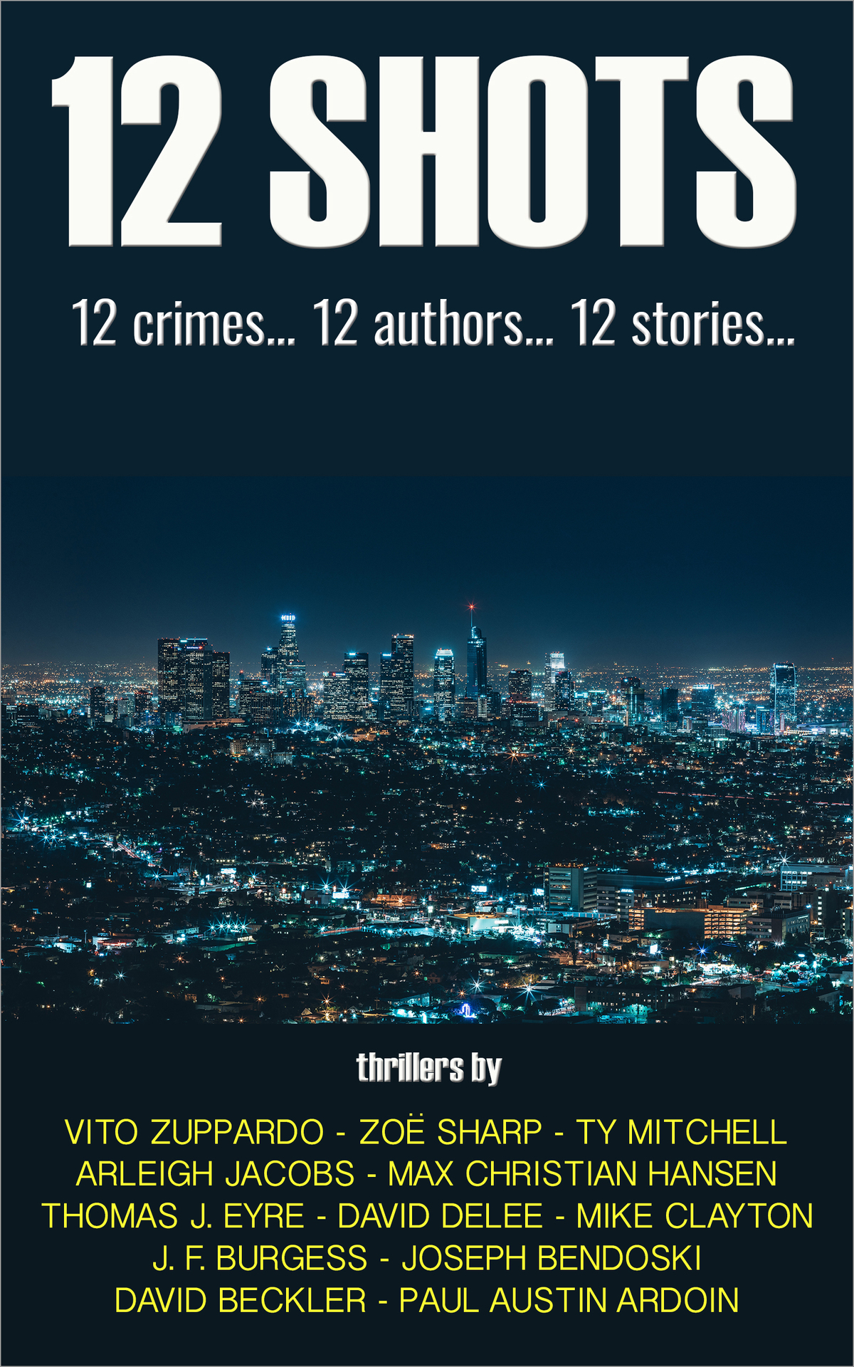 12 Shots 12 Crimes 12 Authors 12 Stories Bendoski Joseph Delee
