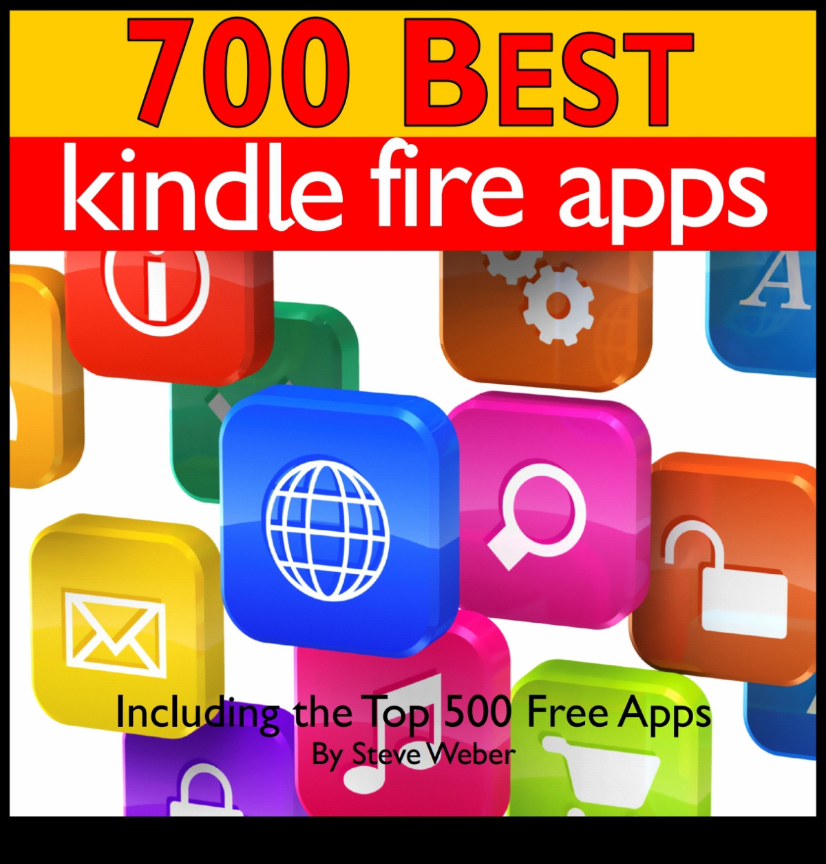 700 Best Kindle Fire Apps Including The Top 500 Free Apps Weber