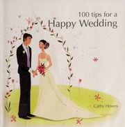 100 Tips For A Happy Wedding None 1st English Ed For North America Howes