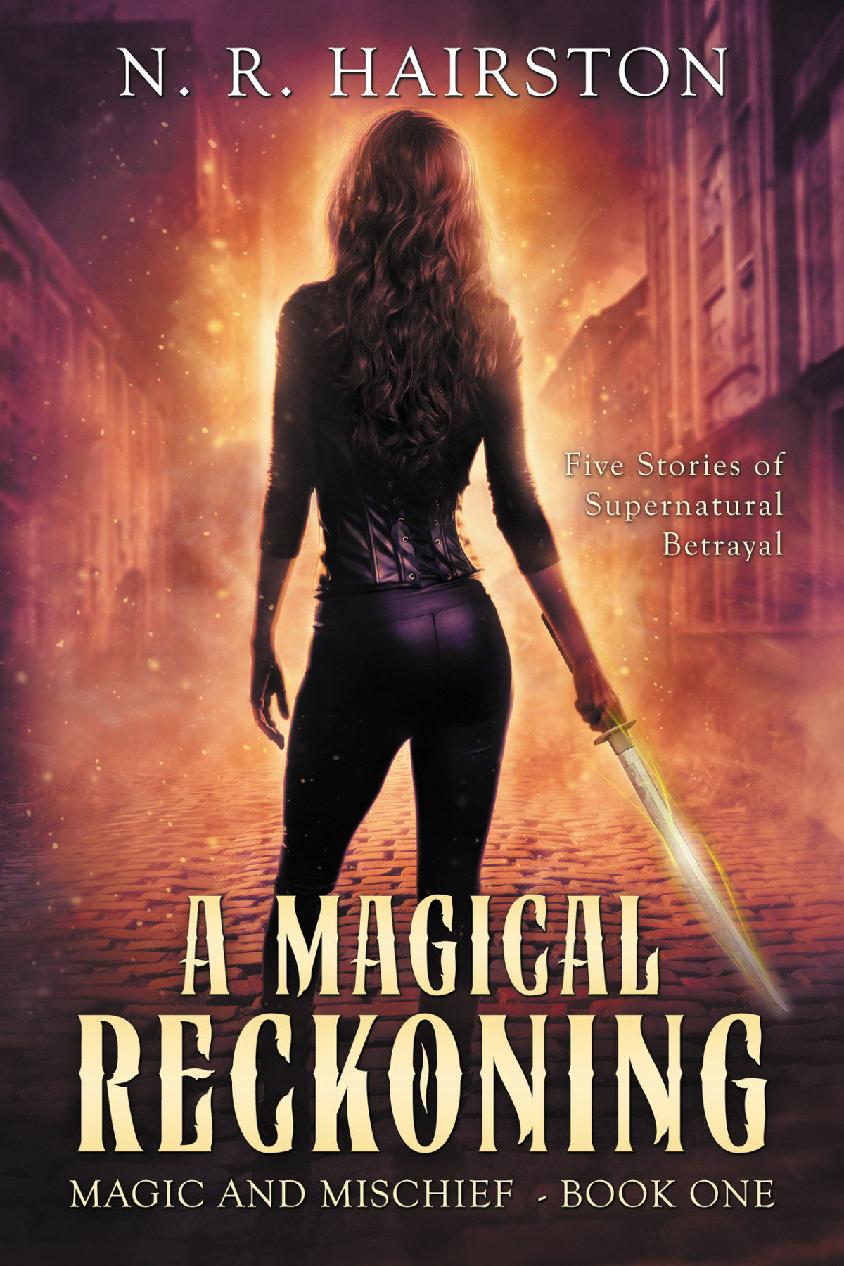 A Magical Reckoning Five Stories Of Supernatural Betrayal Magic And Mischief Book 1 Hairston