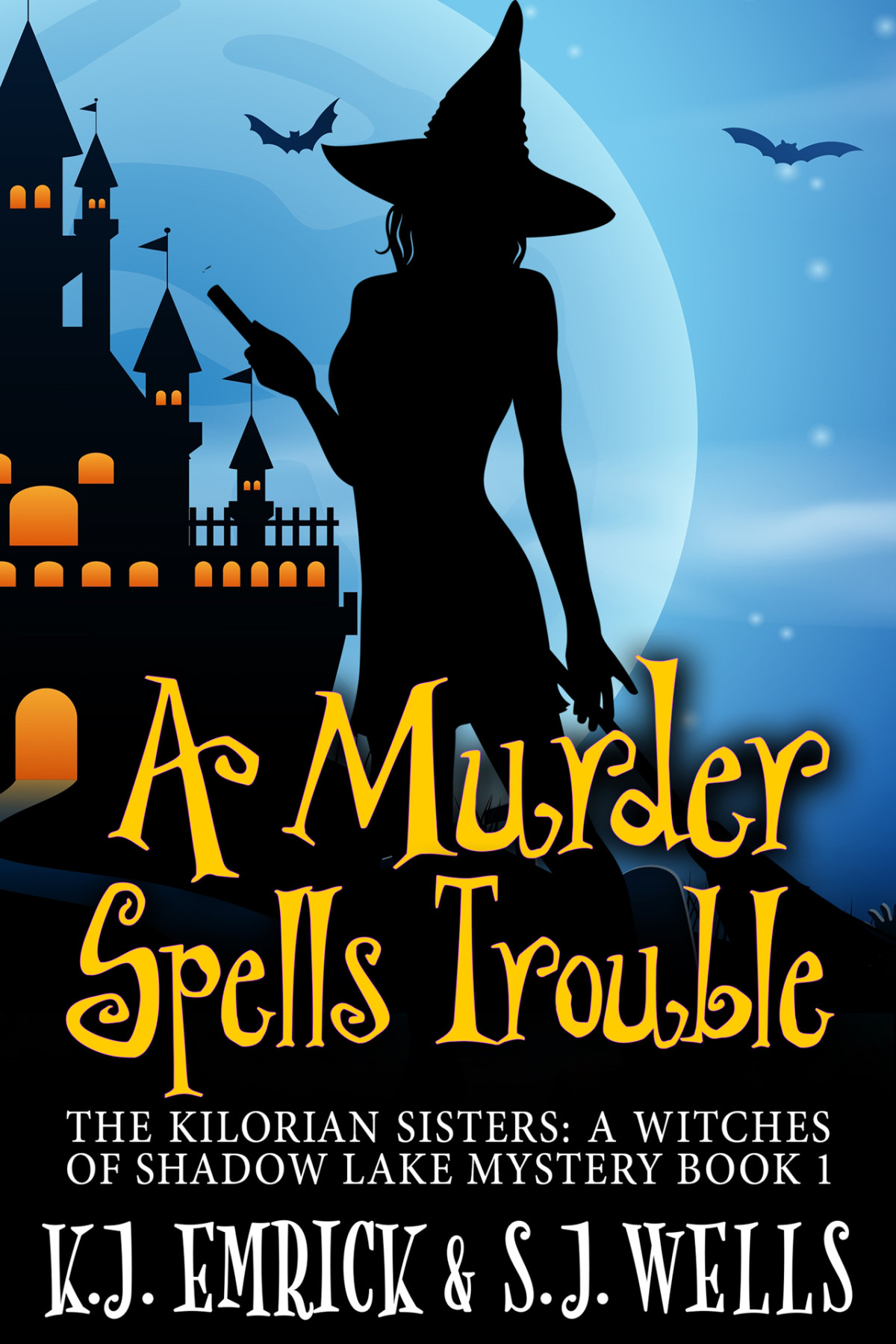 A Murder Spells Trouble The Kilorian Sisters A Witches Of Shadow Lake Mystery Book 1 Wells